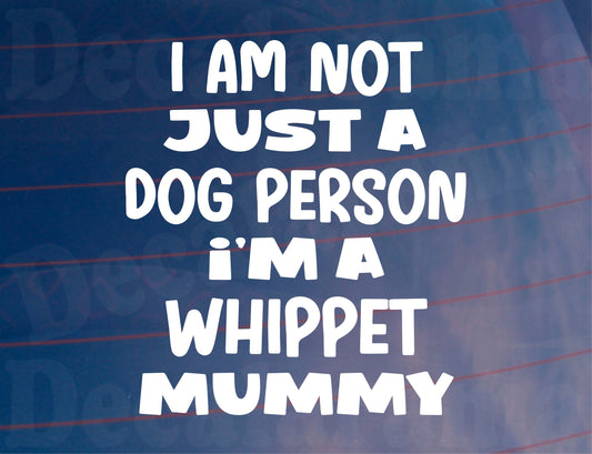 Whippet Car Sticker I'm Not Just A Dog Person I'm A Mummy Nice Fun Cute Novelty Window Bumper Boot Door Decal