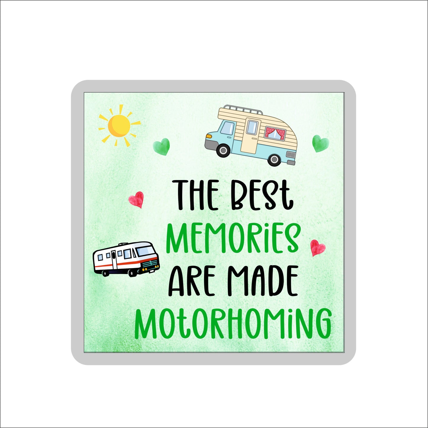 Fun Motorhome Coaster - The Best Memories Are Made Motorhoming - Novelty Birthday Gift