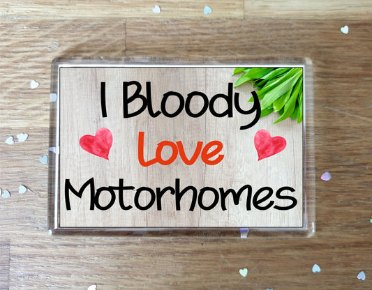 Motorhome Fridge Magnet Gift - I Bloody Love Motorhomes - Funny Cute Birthday  Novelty Present