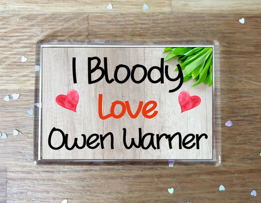Owen Warner Fridge Magnet Gift - I Bloody Love Owen Warner - Funny Cute Birthday Novelty Present