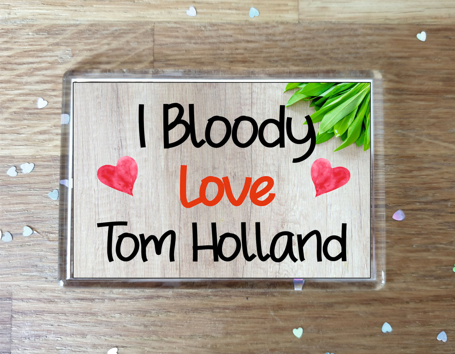 Tom Holland Fridge Magnet Gift - I Bloody Love Tom Holland - Funny Cute Birthday Novelty Present