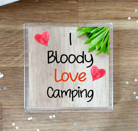 Camping Coaster - I Bloody Love Camping - Fun Novelty Birthday Gift