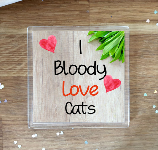 Cat Coaster Gift - I Bloody Love Cats - Novelty Fun Cute Pet Owner Birthday Christmas Present