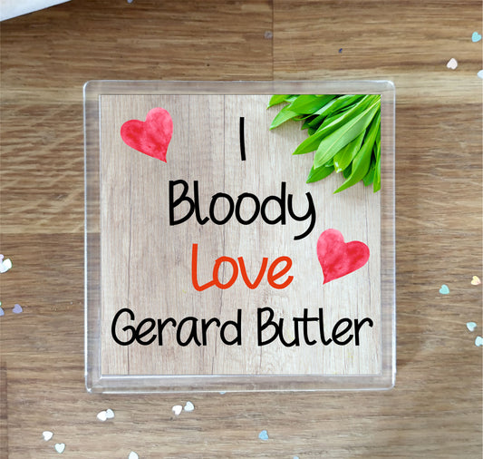Gerard Butler Coaster - I Bloody Love Gerard Butler - Cute Fun Novelty Birthday Gift