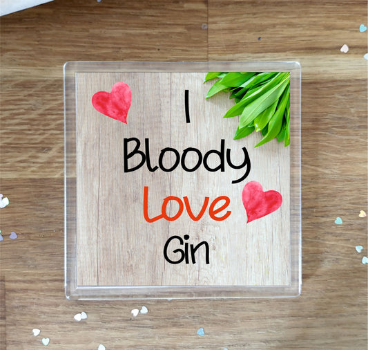 Gin Coaster - I Bloody Love Gin- Cute Fun Novelty Birthday Gift