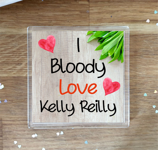 Kelly Rilley Coaster - I Bloody Love Kelly Reilly - Cute Fun Novelty Birthday Gift