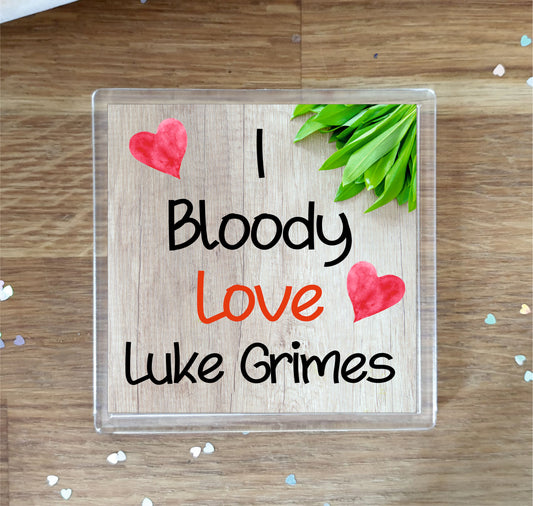 Luke Grimes Coaster - I Bloody Love Luke Grimes - Cute Fun Novelty Birthday Gift