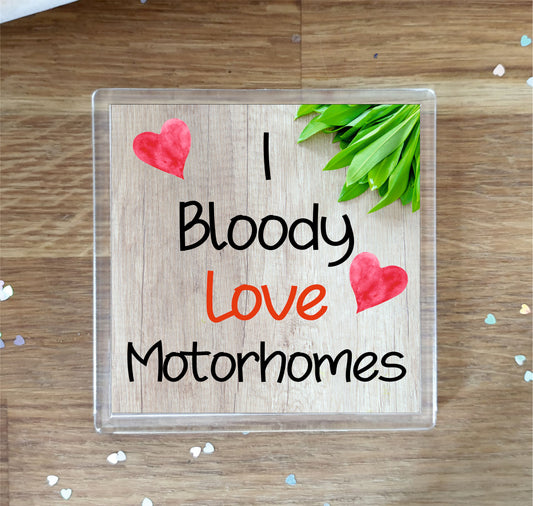 Motorhome Coaster - I Bloody Love Motorhomes - Fun Novelty Birthday Gift