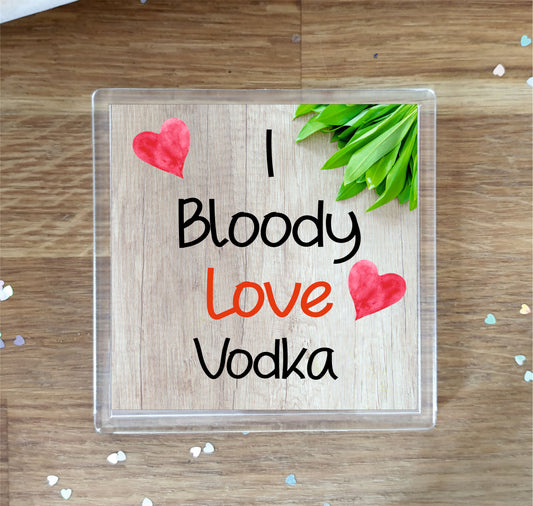 Vodka Coaster - I Bloody Love Vodka- Cute Fun Novelty Birthday Gift