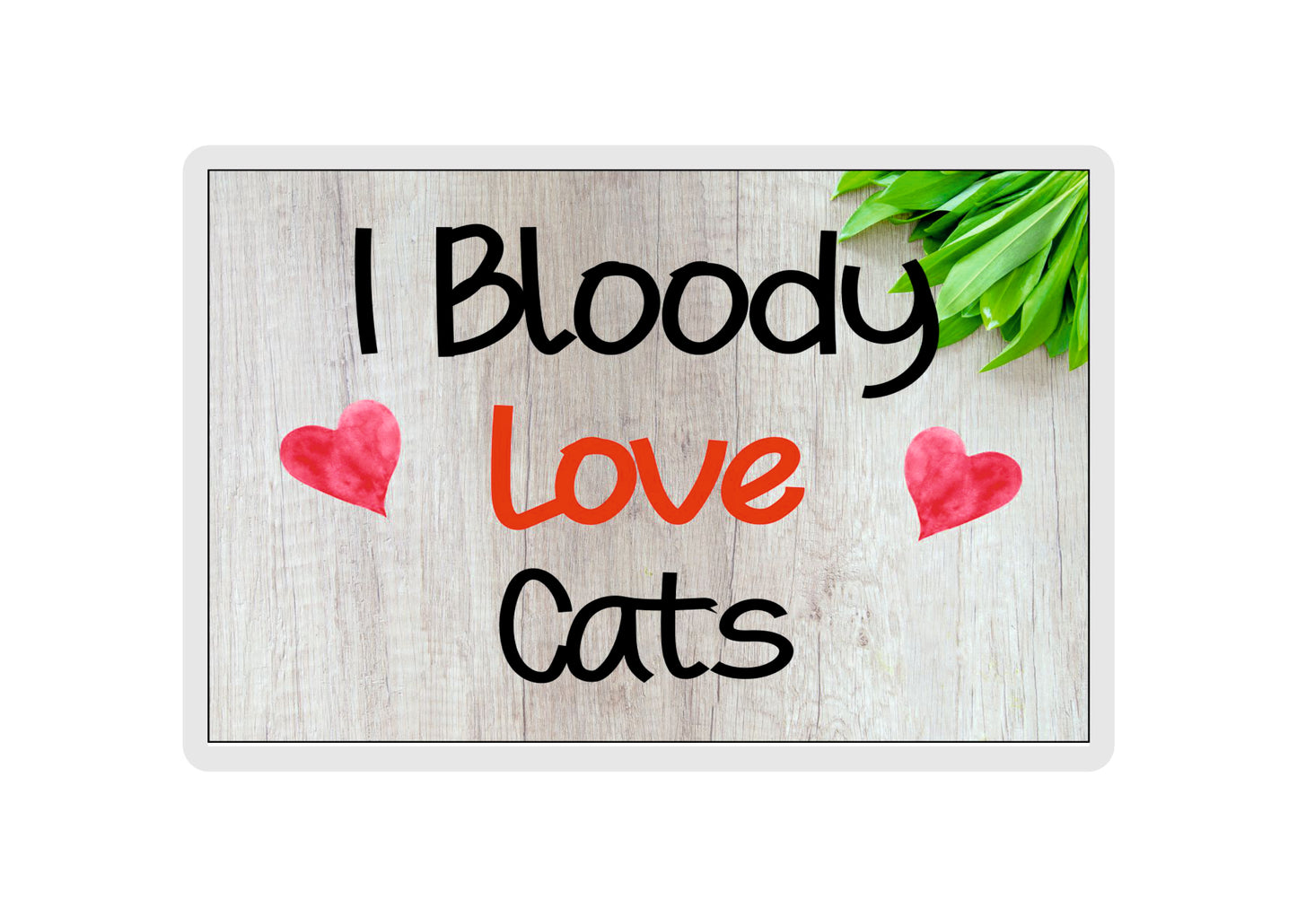 Cat Fridge Magnet Gift - I Bloody Love Cats - Fun Cute Pet Lover Xmas Birthday Present