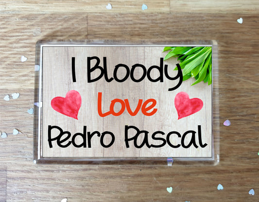 Pedro Pascal Fridge Magnet Gift - I Bloody Love - Funny Cute Movie Star Novelty Present