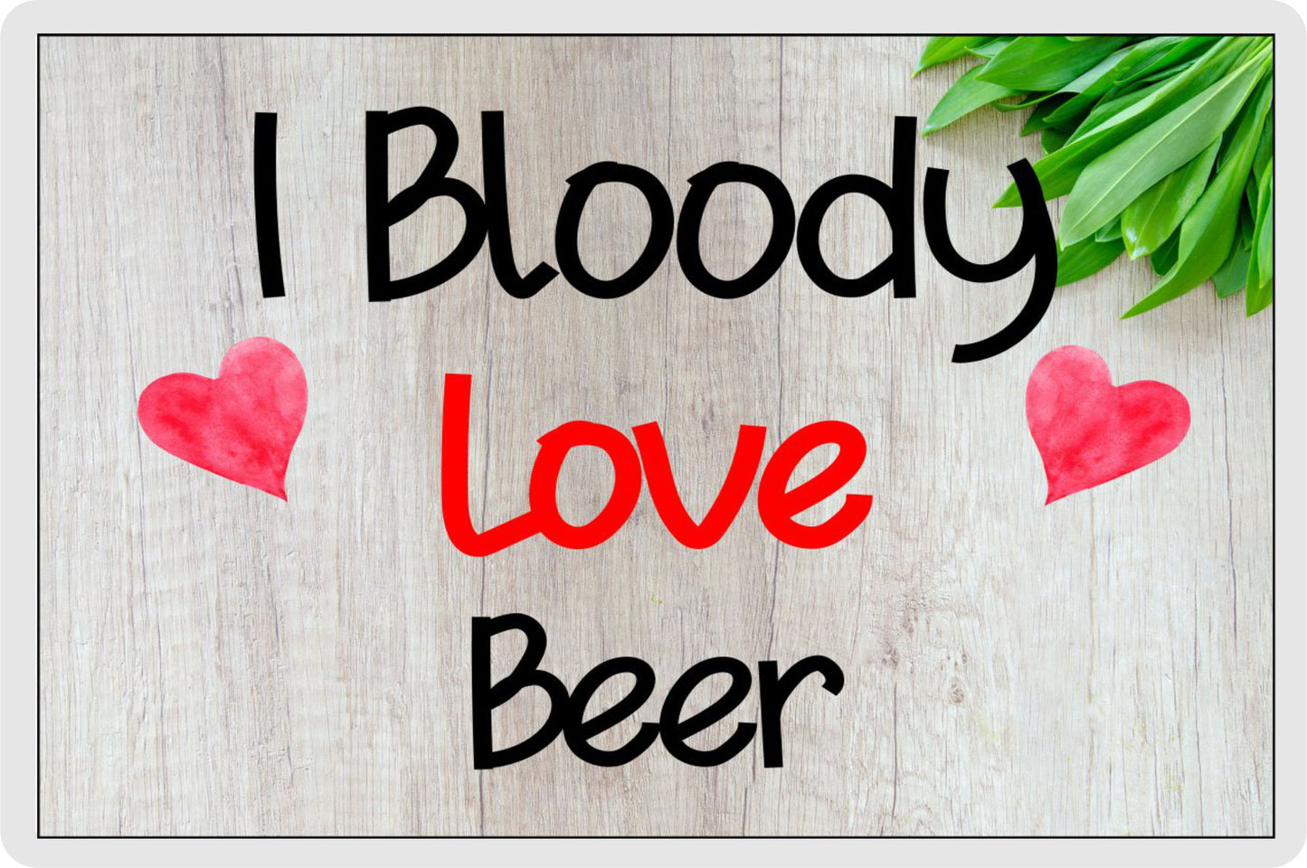 Beer Fridge Magnet Gift - I Bloody Love Beer - Funny Cute Birthday Novelty Present