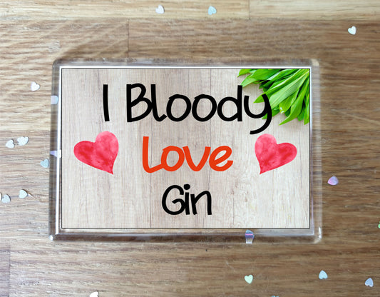 Gin Fridge Magnet Gift - I Bloody Love Gin - Funny Cute Birthday Novelty Present
