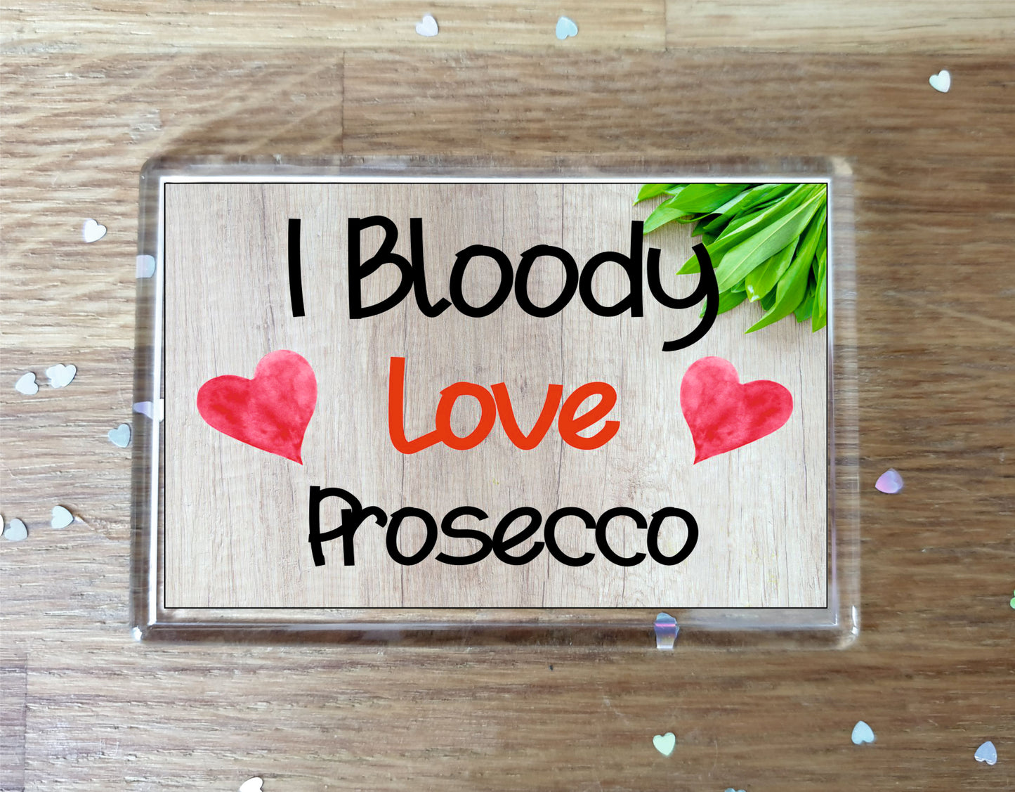 Prosecco Fridge Magnet Gift - I Bloody Love Prosecco - Funny Cute Birthday Novelty Present
