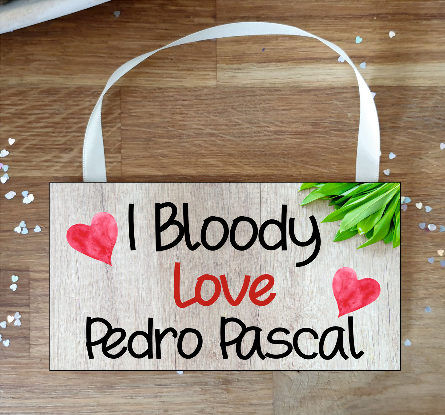 Pedro Pascal Plaque Gift - I Bloody Love Pedro Pascal - Fun Novelty Birthday Present