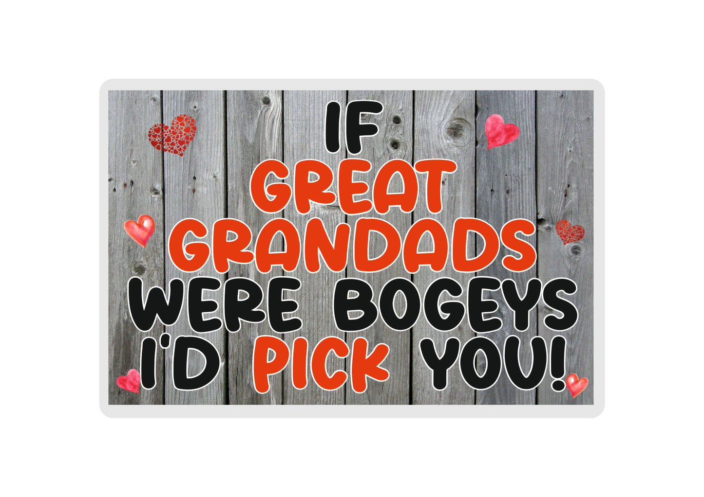 Great Grandad Magnet - If Gt Grandads Were Bogeys I'd We'd Pick You - Nice Cute Rude Cheeky Birthday Novelty Present