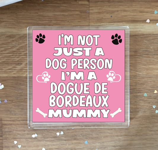 Dogue De Bordeaux Coaster Gift - I'm Not Just A Dog Person I'm A * Mummy - Novelty Cute Pet Owner Mug Cup Coaster Present
