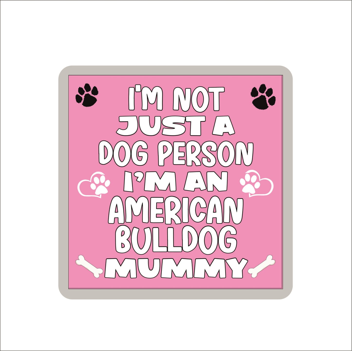 American Bulldog Coaster Gift - I'm Not Just A Dog Person I'm A * Mummy - Novelty Cute Pet Owner Mug Cup Coaster Present
