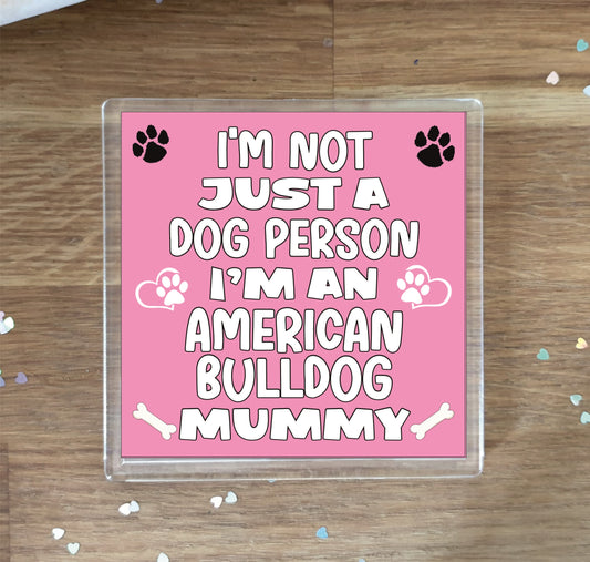 American Bulldog Coaster Gift - I'm Not Just A Dog Person I'm A * Mummy - Novelty Cute Pet Owner Mug Cup Coaster Present