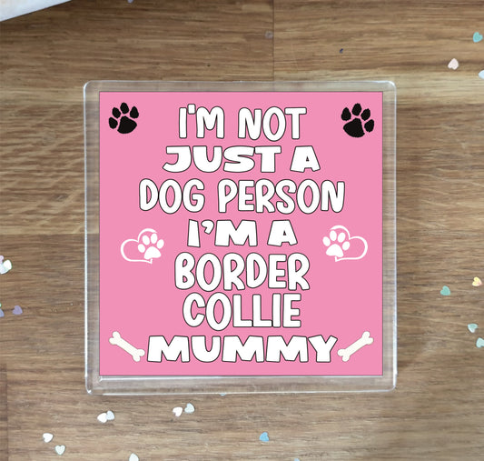 Border Collie Coaster Gift - I'm Not Just A Dog Person I'm A * Mummy - Novelty Cute Pet Owner Mug Cup Coaster Present
