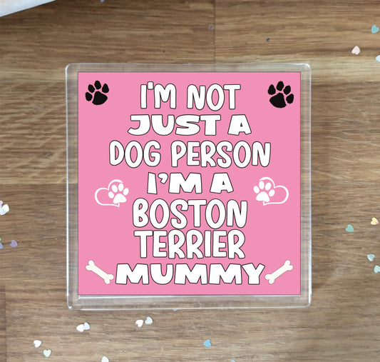 Boston Terrier Coaster Gift - I'm Not Just A Dog Person I'm A * Mummy - Novelty Cute Pet Owner Mug Cup Coaster Present