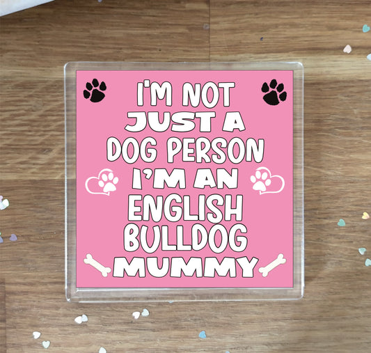 English Bulldog Coaster Gift - I'm Not Just A Dog Person I'm A * Mummy - Novelty Cute Pet Owner Mug Cup Coaster Present