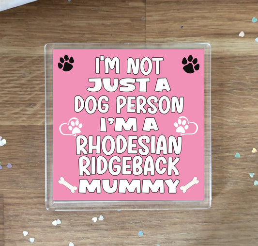 Rhodesian Ridgeback Coaster Gift - I'm Not Just A Dog Person I'm A * Mummy - Novelty Cute Pet Owner Mug Cup Coaster Present