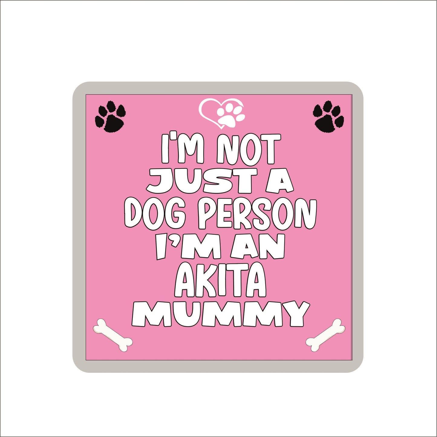 Akita Coaster Gift - I'm Not Just A Dog Person I'm An Akita Mummy - Novelty Cute Pet Owner Mug Cup Coaster Present