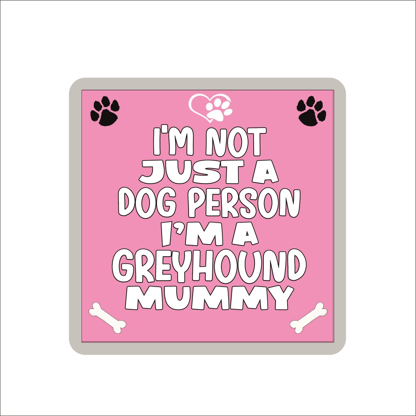 Greyhound Coaster Gift - I'm Not Just A Dog Person I'm A Greyhound Mummy - Novelty Cute Pet Owner Mug Cup Coaster Present