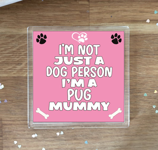 Pug Coaster Gift - I'm Not Just A Dog Person I'm A Pug Mummy - Novelty Cute Pet Owner Mug Cup Coaster Present