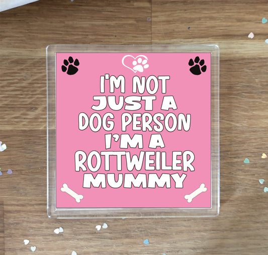 Rottweiler Coaster Gift - I'm Not Just A Dog Person I'm A Rottweiler Mummy - Novelty Cute Pet Owner Mug Cup Coaster Present