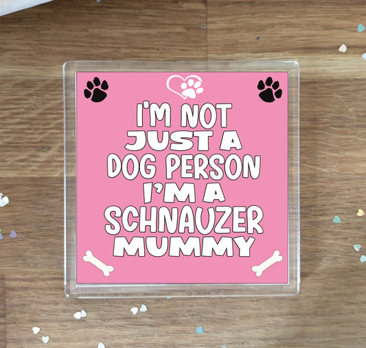Schnauzer Coaster Gift - I'm Not Just A Dog Person I'm A Schnauzer Mummy - Novelty Cute Pet Owner Mug Cup Coaster Present