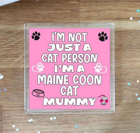 Maine Coon Cat Coaster Gift - I'm Not Just A Cat Person I'm A Maine Coon Cat Mummy - Novelty Fun Cute Pet Owner Birthday Christmas Present