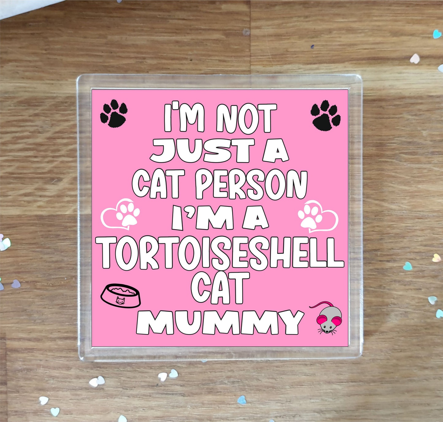 Tortoiseshell Cat Coaster Gift - I'm Not Just A Cat Person I'm A Tortoiseshell Cat Mummy - Novelty Fun Cute Pet Owner Birthday Christmas Present