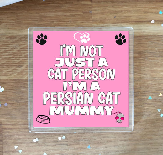 Persian Cat Coaster Gift - I'm Not Just A Cat Person I'm A Persian Cat Mummy - Novelty Fun Cute Pet Owner Birthday Christmas Present