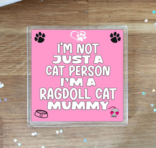 Ragdoll Cat Coaster Gift - I'm Not Just A Cat Person I'm A Ragdoll Cat Mummy - Novelty Fun Cute Pet Owner Birthday Christmas Present