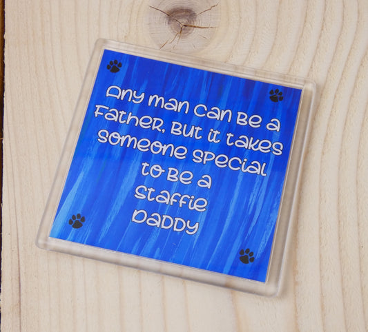 Staffie Coaster Gift - Any Man Can Be A Father Special Daddy - Novelty Cute Pet Dog Owner Mug Cup Coaster Present