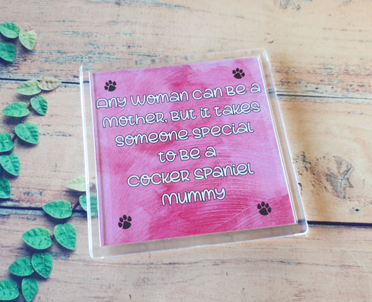 Cocker Spaniel Coaster Gift - Any Woman Can Be A Mother Special Mummy - Novelty Cute Pet Owner Mug Cup Coaster Present