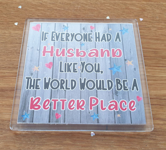 Husband Coaster - The World Would Be A Better Place - Fun Cute Novelty Present