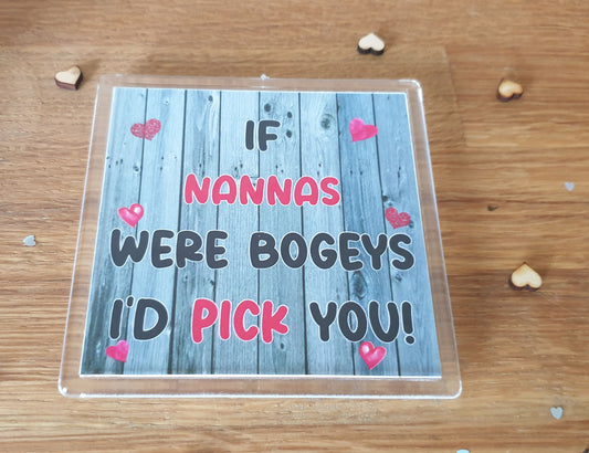 Nanna Coaster - If Nannas Were Bogeys I'd We'd Pick You - Fun Cute Cheeky Novelty Present