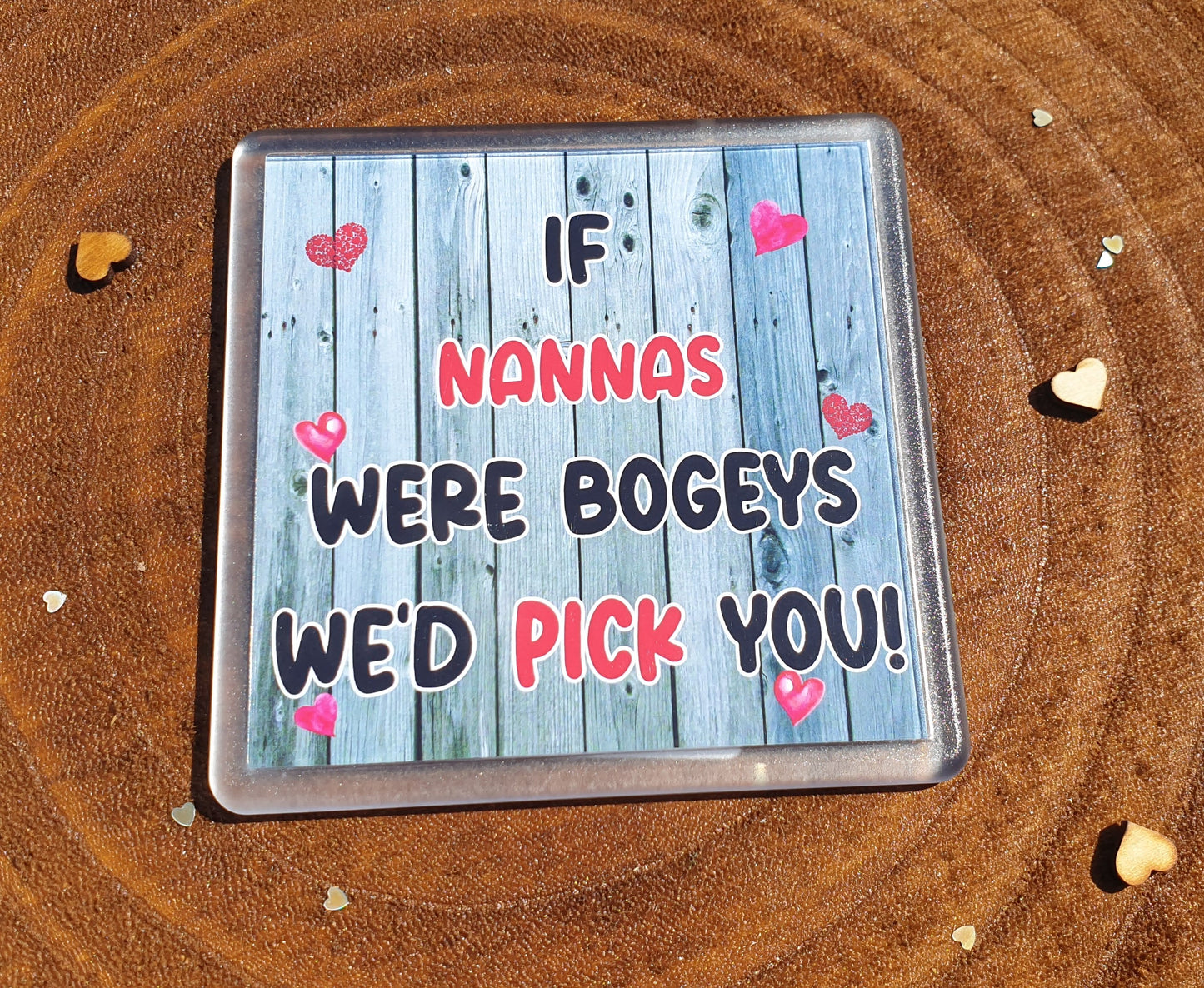 Nanna Coaster - If Nannas Were Bogeys I'd We'd Pick You - Fun Cute Cheeky Novelty Present