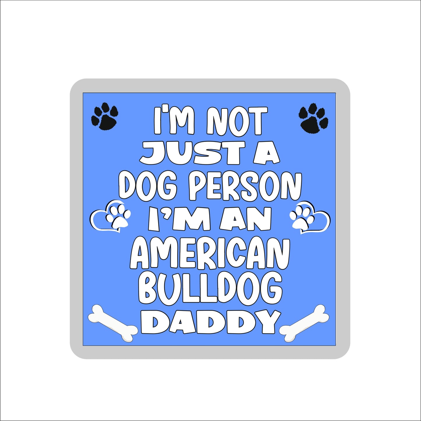 American Bulldog Coaster Gift - I'm Not Just A Dog Person I'm A * Daddy - Novelty Cute Pet Owner Mug Cup Coaster Present
