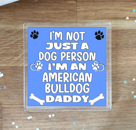 American Bulldog Coaster Gift - I'm Not Just A Dog Person I'm A * Daddy - Novelty Cute Pet Owner Mug Cup Coaster Present