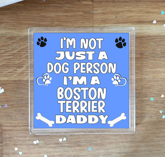 Boston Terrier Coaster Gift - I'm Not Just A Dog Person I'm A * Daddy - Novelty Cute Pet Owner Mug Cup Coaster Present