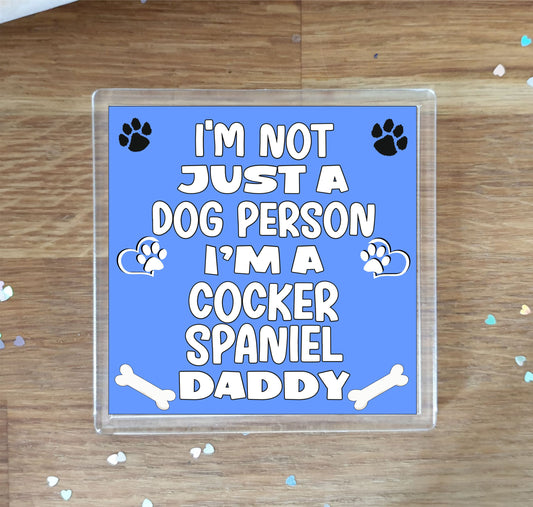Cocker Spaniel Coaster Gift - I'm Not Just A Dog Person I'm A * Daddy - Novelty Cute Pet Owner Mug Cup Coaster Present