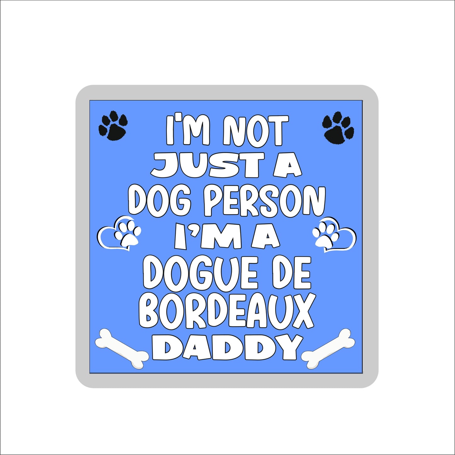 Dogue De Bordeaux Coaster Gift - I'm Not Just A Dog Person I'm A * Daddy - Novelty Cute Pet Owner Mug Cup Coaster Present