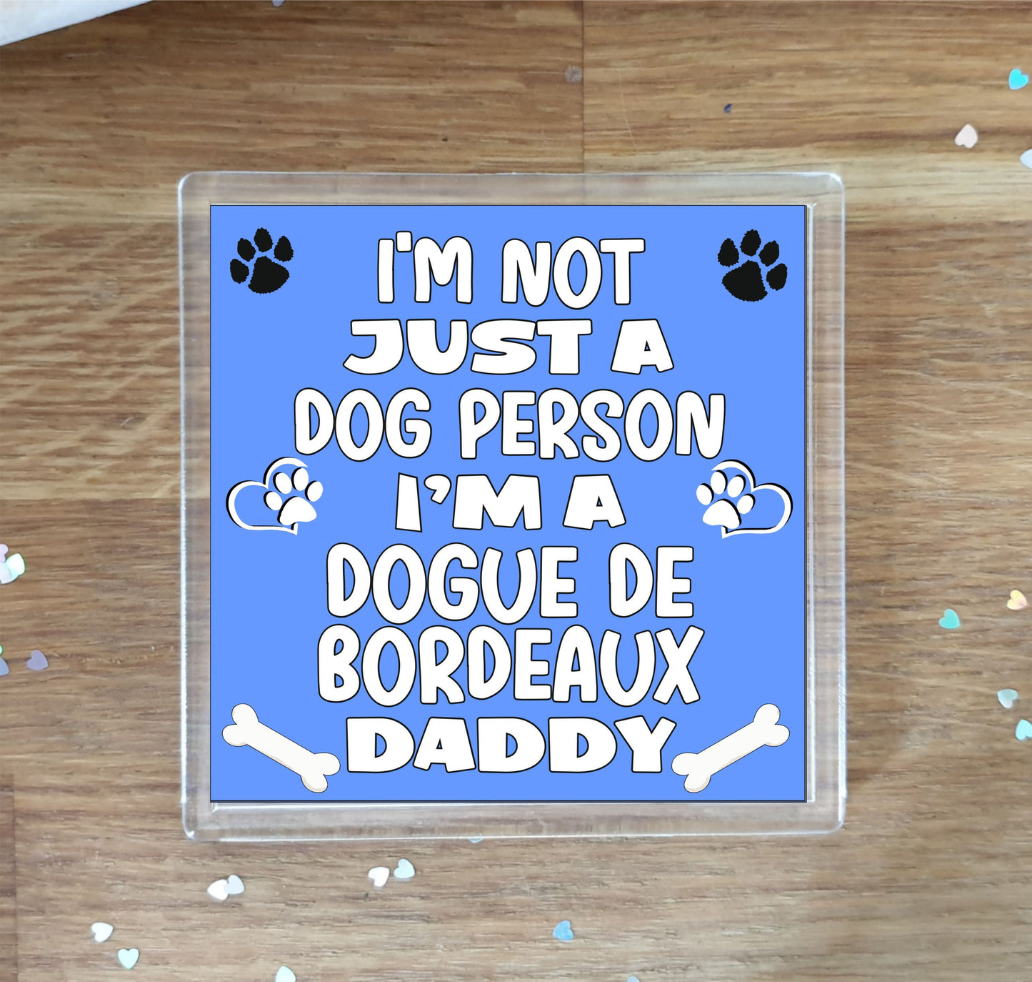 Dogue De Bordeaux Coaster Gift - I'm Not Just A Dog Person I'm A * Daddy - Novelty Cute Pet Owner Mug Cup Coaster Present