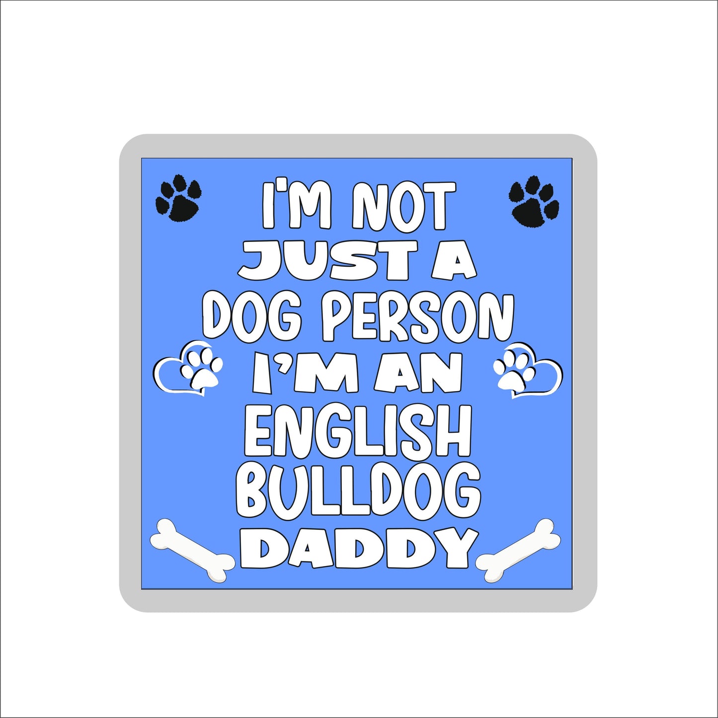 English Bulldog Coaster Gift - I'm Not Just A Dog Person I'm A * Daddy - Novelty Cute Pet Owner Mug Cup Coaster Present