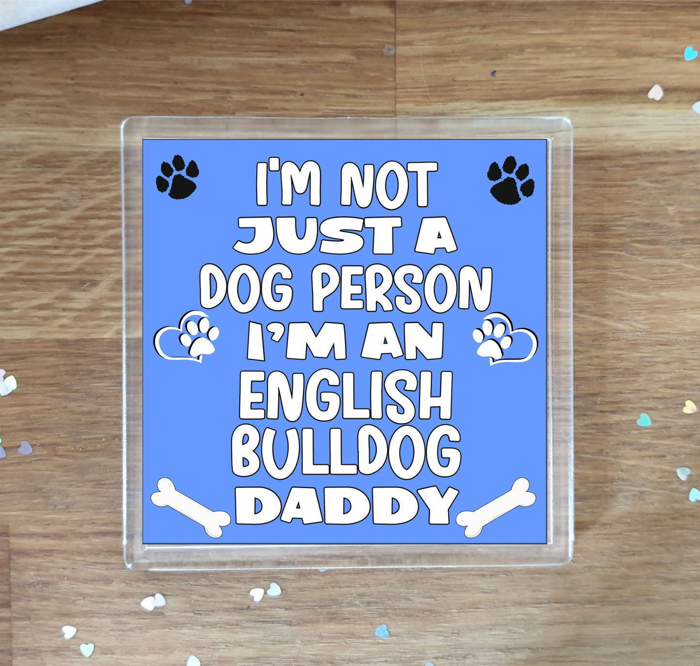 English Bulldog Coaster Gift - I'm Not Just A Dog Person I'm A * Daddy - Novelty Cute Pet Owner Mug Cup Coaster Present