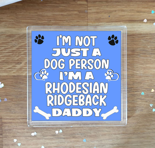 Rhodesian Ridgeback Coaster Gift - I'm Not Just A Dog Person I'm A * Daddy - Novelty Cute Pet Owner Mug Cup Coaster Present